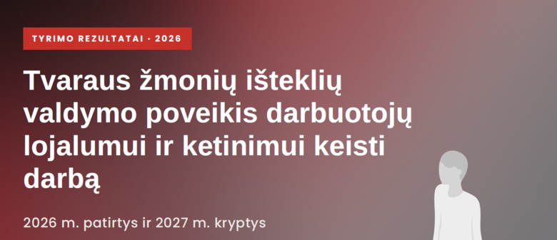 Narys dalijasi: Tvaraus žmonių išteklių valdymo poveikis darbuotojų lojalumui ir ketinimui keisti darbą